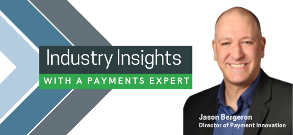 Industry Insights with Payment Expert, Jason Bergeron